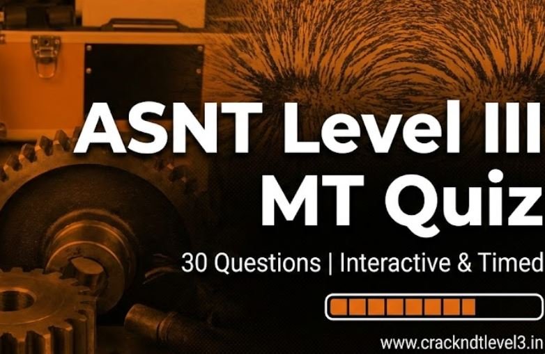 MT Level III (Magnetic Particle Testing) Quiz for ASNT Exam