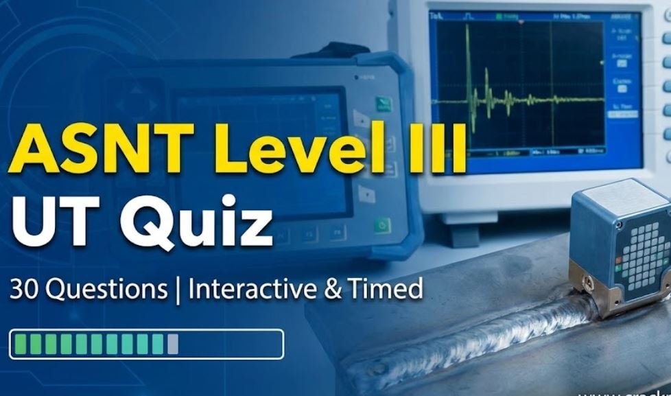 UT Level III (Ultrasonic Testing) Quiz for ASNT Exam